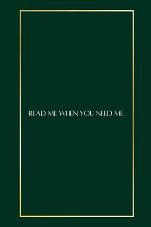 Read Me When You Need Me.