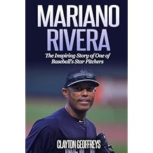 Mariano Rivera: The Inspiring Story of One of Baseball's Star Pitchers (Baseball Biography Books) Paperback January 20, 2024