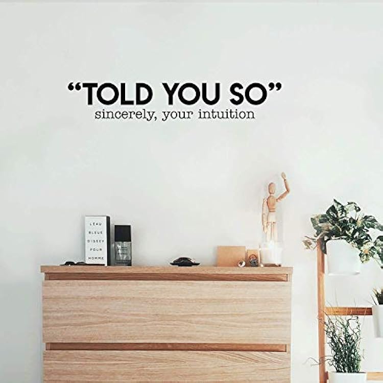 Vinyl Wall Art Decal - Told You So; Sincerely Your Intuition - 5.5 x 30 - Inspirational Funny Sticker Quote for Home Bedroom Living Room Work Office Decor
