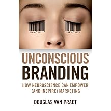 Unconscious Branding: How Neuroscience Can Empower (and Inspire) Marketing Paperback March 4, 2014