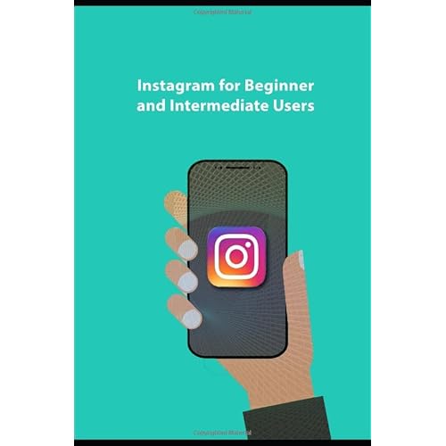 Instagram for Beginner and Intermediate Users: how to use the app, take great pictures and grow your following without buying ads! Paperback June 5, 2020