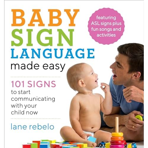 Baby Sign Language Made Easy: 101 Signs to Start Communicating with Your Child Now Paperback June 12, 2018