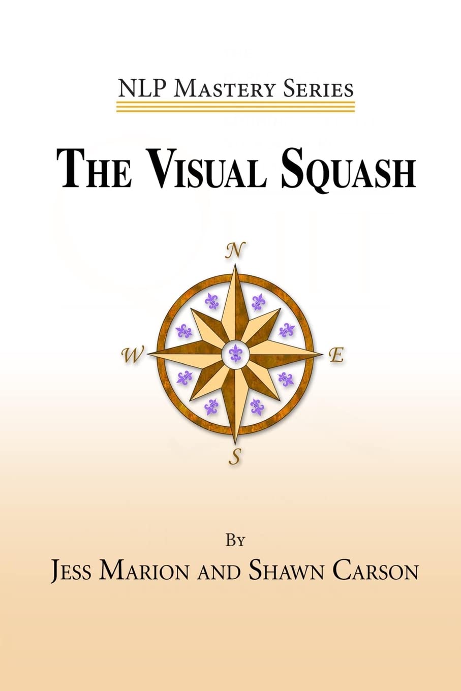 The Visual Squash: An NLP Tool for Radical Change NLP Mastery Paperback – March 31, 2014