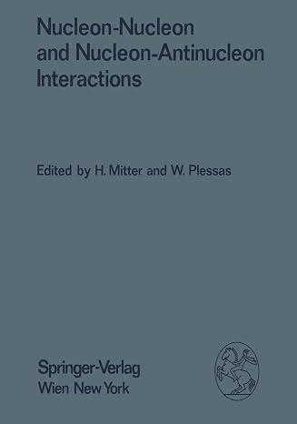 Nucleon-Nucleon and Nucleon-Antinucleon Interactions: Proceedings of the XXIV. Internationale Universitatswochen fur Kernphysik 1985 der ... 1st, 1985 (Few-Body Systems, 27/1985)