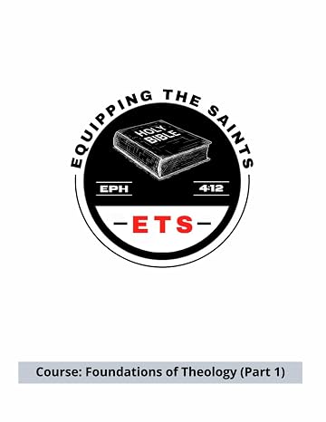 Equipping the Saints Bible School: Foundations of Theology (Part 1) (Ets Bible School)