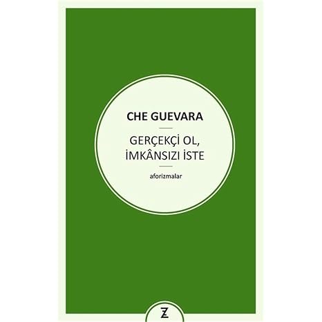 Gerçekçi Ol, İmkanızı İste: Aforizmalar