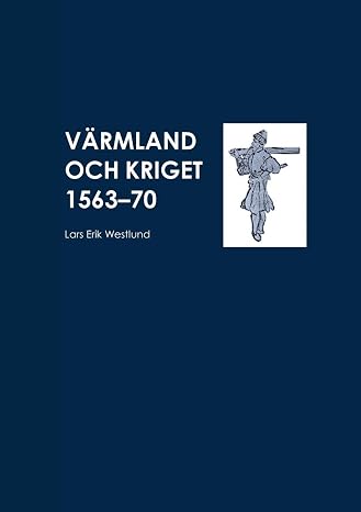 Varmland och kriget 1563-70 (Swedish Edition)