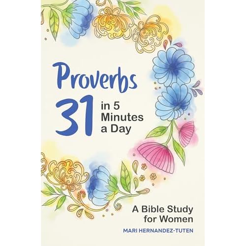 Proverbs 31 in 5 Minutes a Day: A Bible Study for Women Paperback September 15, 2020