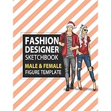Fashion Designer Sketchbook Male & Female Figure Template: Large Male & Female Croquis for Easily Sketching Your Fashion Design Styles and Building Your Portfolio, Xmas Gift for Fashionista Paperback December 2, 2019