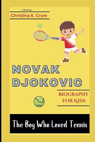NOVAK DJOKOVIC BIOGRAPHY (FOR KIDS): The Boy Who Loved Tennis