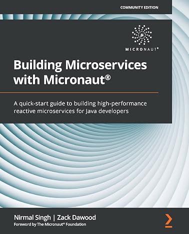 Building Microservices with Micronaut: A quick-start guide to building high-performance reactive microservices for Java developers