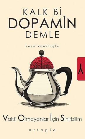 Kalk Bi Dopamin Demle: Vakti Olmayanlar İçin Sinirbilim (VOİS)