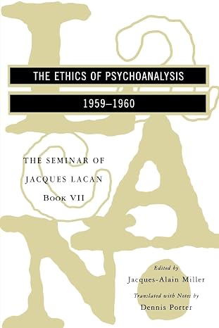 The Seminar of Jacques Lacan: The Ethics of Psychoanalysis (Seminar of Jacques Lacan (Paperback)) (Book VII)