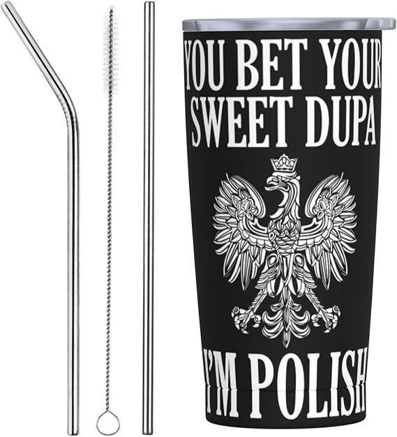 You Bet Your Sweet Dupa I'm Polish 20 OZ Stainless Steel Car Cup Insulated Tumbler Double Wall Coffee Mug with Straw and Lid