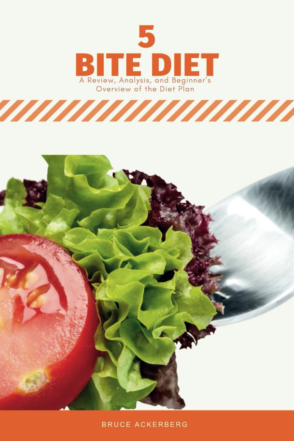 Five Bite Diet: A Review, Analysis, and Beginner’s Overview of the Diet Plan Paperback – July 25, 2019