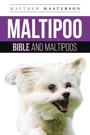 Maltipoo Bible And Maltipoos: Your Perfect Maltipoo Guide Maltipoo, Maltipoos, Maltipoo Puppies, Maltipoo Dogs, Maltipoo Breeders, Maltipoo Care, ... Grooming, Breeding, History and More!