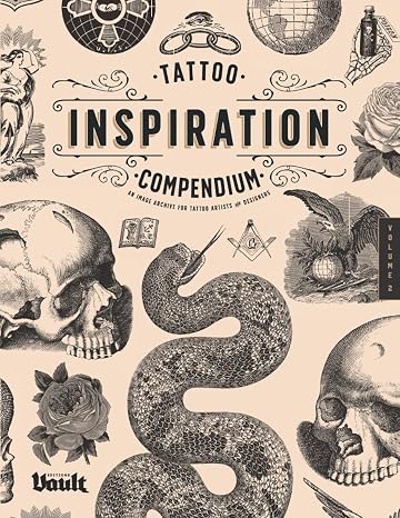 Tattoo Inspiration Compendium: An Image Archive for Tattoo Artists and Designers Volume No.2 (Tattoo Inspiration Compendium series by Vault Editions)