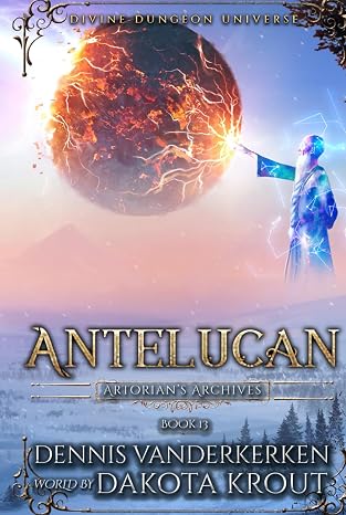 Antelucan: A Divine Dungeon Series (Artorian's Archives)