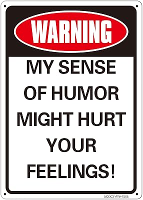 Warning My Sense of Humor Might Hurt Your Feelings Sign, Metal Aluminum Signs for Garage Man Cave Bar Home Wall Art Decoration Bedroom Decor