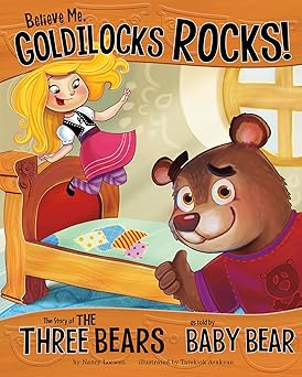 Believe Me, Goldilocks Rocks!: The Story of the Three Bears as Told by Baby Bear (The Other Side of the Story) Paperback Picture Book, August 1, 2011
