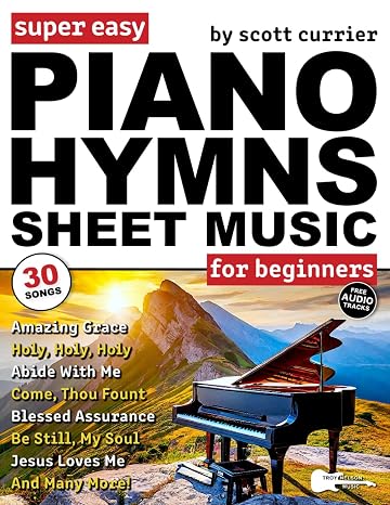 Super Easy Piano Hymns Sheet Music for Beginners: 30 Praise and Worship Songs in Big Letter NotesAmazing Grace, Blessed Assurance, Just As I Am & More! (Large Print Letter Notes Sheet Music)