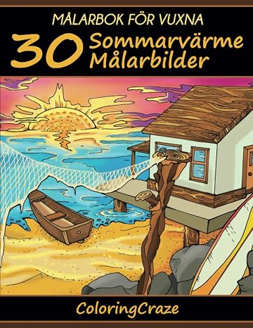 Malarbok for vuxna: 30 Sommarvarme Malarbilder (Fargglada arstider) (Swedish Edition)