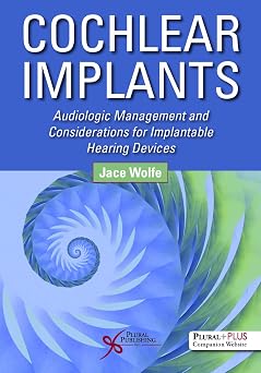 Cochlear Implants Audiologic Management and Considerations for Implantable Hearing Devices