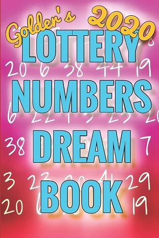 2020 Lottery Numbers Dream Book: Code Your Dreams Into Lotto Numbers You Can Use (USA, UK, EUROPE, Canada, Aus)