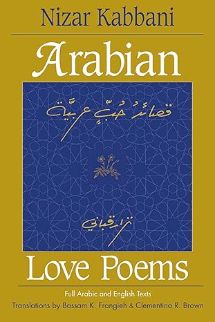Arabian Love Poems: Full Arabic and English Texts (Three Continents Press)