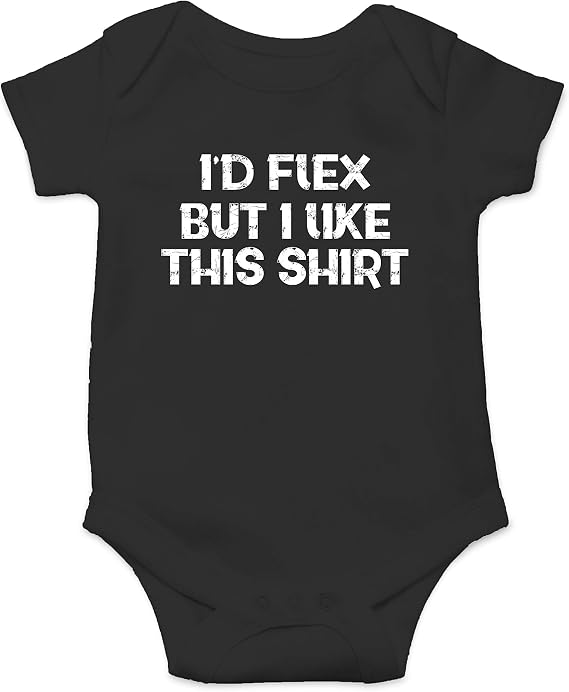 I'd Flex But I like This Shirt - Funny Baby Essentials Bodysuit - Newborn Baby Boy Clothes