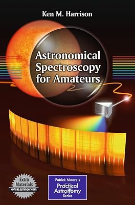Astronomical Spectroscopy for Amateurs The Patrick Moore Practical Astronomy Series 2011th Edition