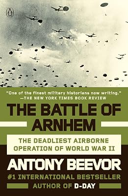 The Battle of Arnhem: The Deadliest Airborne Operation of World War II Paperback – October 29, 2019