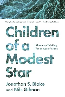 Children of a Modest Star: Planetary Thinking for an Age of Crises Hardcover April 23, 2024