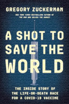A Shot to Save the World: The Inside Story of the Life-or-Death Race for a COVID-19 Vaccine Hardcover October 26, 2021