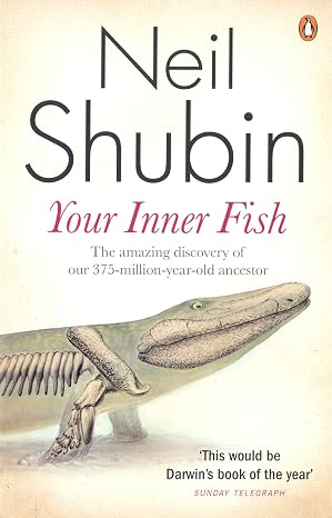 Your Inner Fish: The Amazing Discovery of Our 375-Million-Year-Old Ancestor