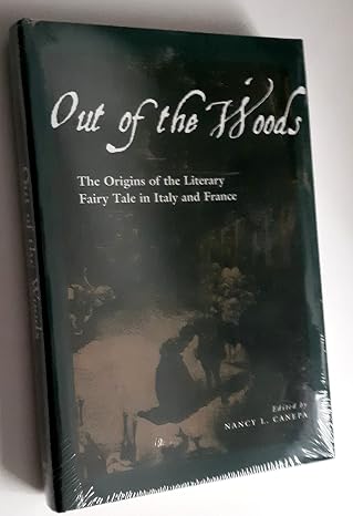 Out of the Woods: The Origins of the Literary Fairy Tale in Italy and France